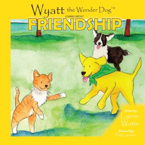 Wyatt the Wonder Dog: Learns About Friendship