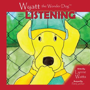 Wyatt the Wonder Dog: Learns About Listening